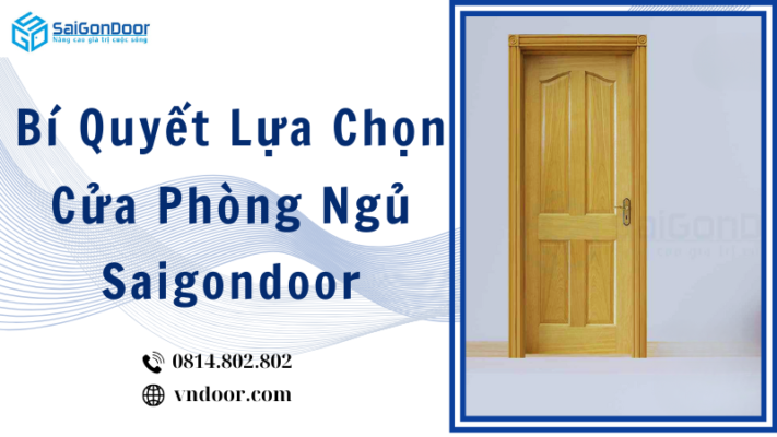Bí Quyết Lựa Chọn Cửa Phòng Ngủ-Saigondoor 10 Cửa Gỗ Tự Nhiên - Saigondoor
